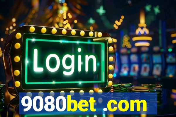 9080bet .com